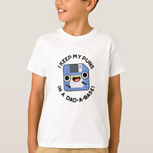 I Keep My Puns In A Dad-a-base Funny Dad Pun T-Shirt