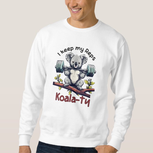 I keep my reps koalaty sweatshirt (Front)
