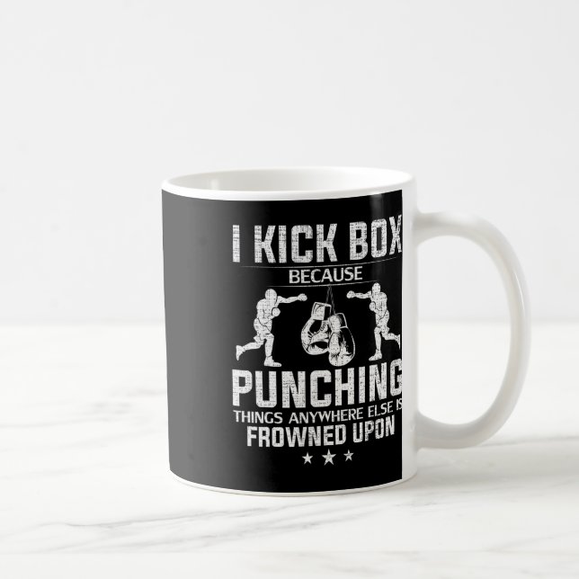 I Kich Box Because Punching Frowned Upon Funny Kic Coffee Mug (Right)