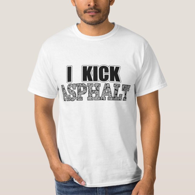 I Kick Asphalt T-Shirt (Front)