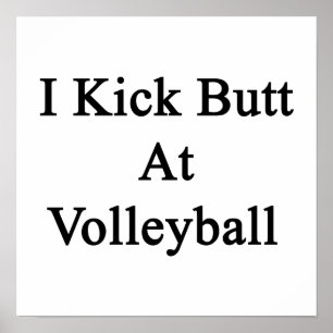 I Kick Butt At Volleyball Poster