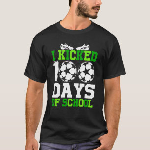 I Kicked 100 Days of school 100th day for Soccer T-Shirt