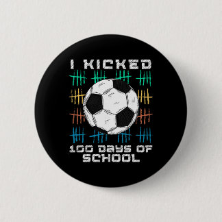 I Kicked 100 Days Of School 100th Day Smarter Socc 6 Cm Round Badge