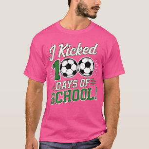 I Kicked 100 Days Of School 100Th Day Smarter Socc T-Shirt