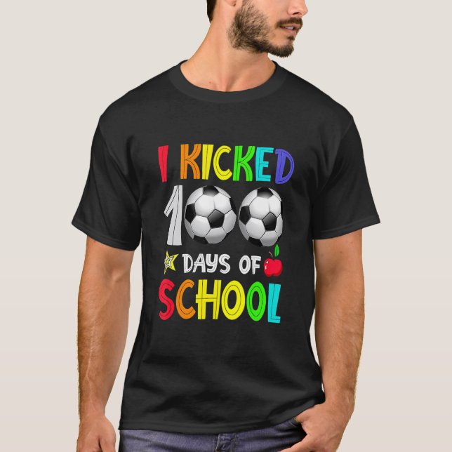 I Kicked 100 Days Of School 100th Soccer Player Ki T-Shirt (Front)