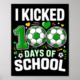 I Kicked 100 Days Of School Boys Kids Students Soc Poster