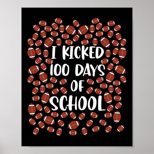 I Kicked 100 Days Of School Footbyll Player Studen Poster (Front)
