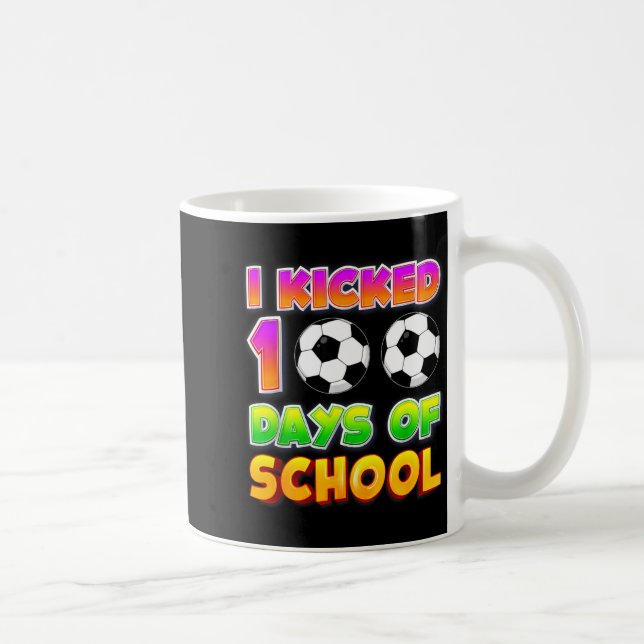 I Kicked 100 Days Of School Funny 100th Soccer Pla Coffee Mug (Right)