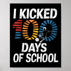 I Kicked 100 Days Of School Shirt Kids 100th Day O Poster