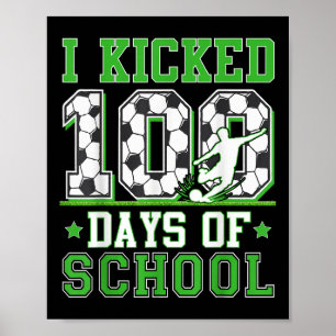 I Kicked 100 Days Of School Soccer 100th Day Kids  Poster
