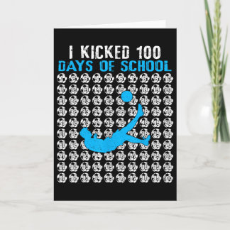 I Kicked 100 Days Of School Soccer 100th Day Of Sc Card