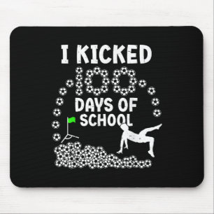 I Kicked 100 Days Of School Soccer 100th Day Of Sc Mouse Pad