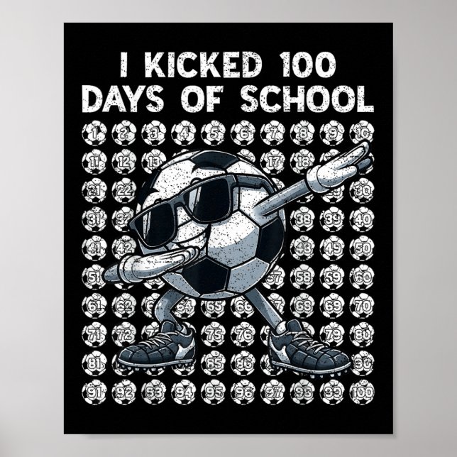 I Kicked 100 Days Of School Soccer 100th Day Of Sc Poster (Front)