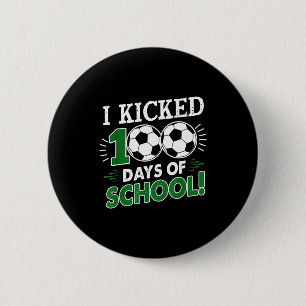 I Kicked 100 Days Of School Soccer 100th Day Sport 6 Cm Round Badge