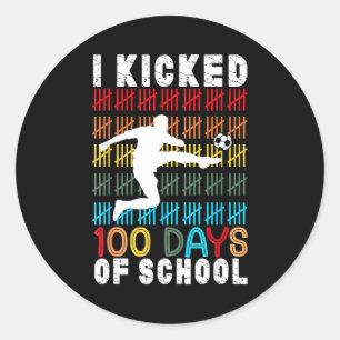 I Kicked 100 Days Of School Soccer 100th Day Sport Classic Round Sticker
