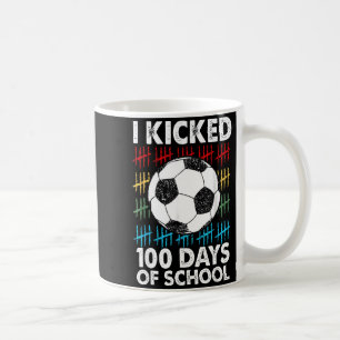 I Kicked 100 Days Of School Soccer 100th Day Sport Coffee Mug