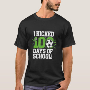I Kicked 100 Days of School Soccer Boys Funny T-Shirt