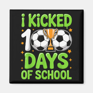 I Kicked 100 Days Of School Soccer Kids 100th Day  Magnet