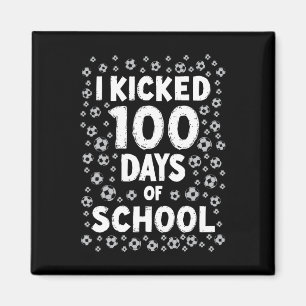 I Kicked 100 Days Of School Soccer Kids 100th Day  Magnet