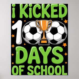 I Kicked 100 Days Of School Soccer Kids 100th Day Poster