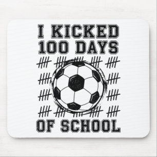 I Kicked 100 Days Of School Soccer Lover 100th Day Mouse Pad