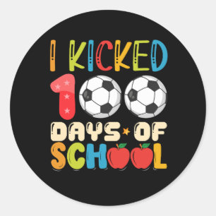 I Kicked 100 Days of School Soccer Lover Classic Round Sticker