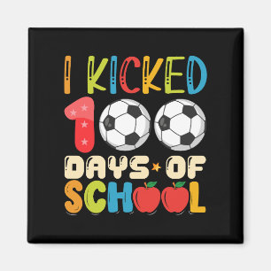 I Kicked 100 Days of School Soccer Lover Magnet