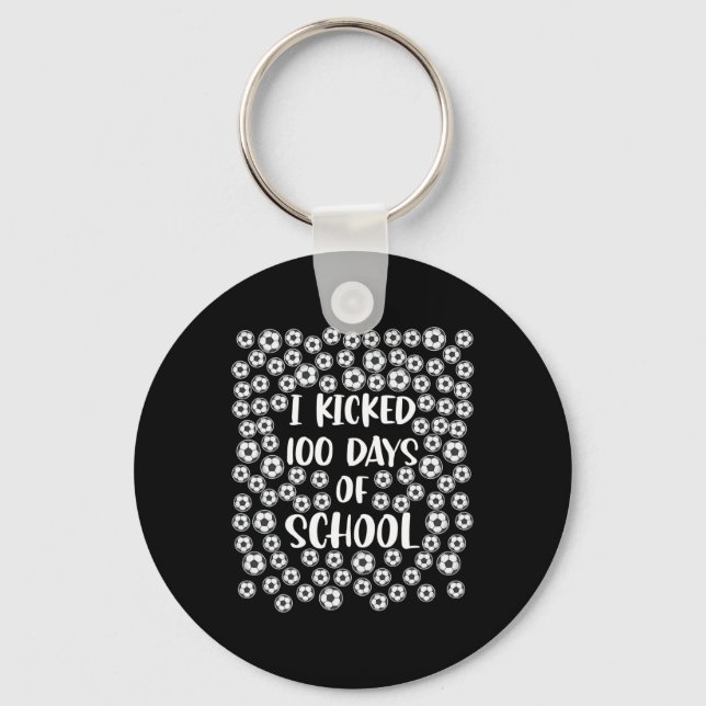I Kicked 100 Days Of School Soccer Player Student  Key Ring (Front)