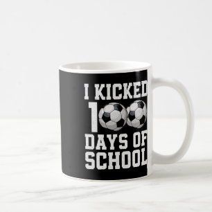 I Kicked 100 Days Of School Soccer Sports Boys Kid Coffee Mug