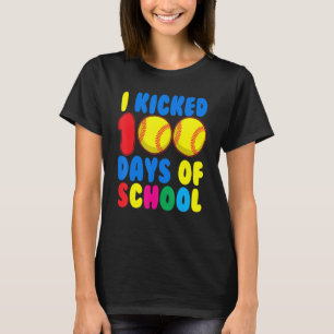 I Kicked 100 Days Of School Softball Sports Player T-Shirt