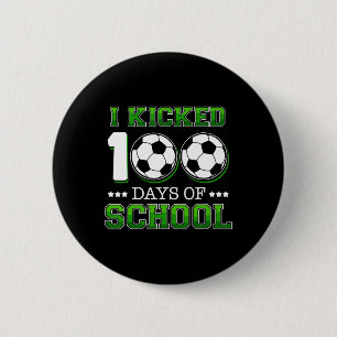 I Kicked 100 Days School Soccer Sports Boys  6 Cm Round Badge