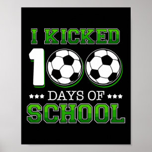 I Kicked 100 Days School Soccer Sports Boys  Poster
