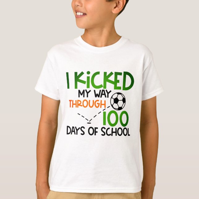 I Kicked My Way Through 100 Days Of School Soccer T-Shirt (Front)