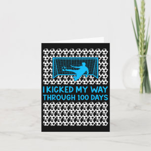 I Kicked My Way Through 100 Days Soccer 100th Day Card