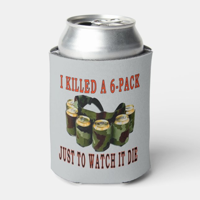 I KILLED A 6 PACK JUST TO WATCH IT DIE CAN COOLER (Can Front)