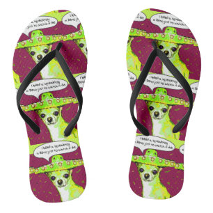 I Killed a Squeaktoy in Reno Chihuahua Flip Flops