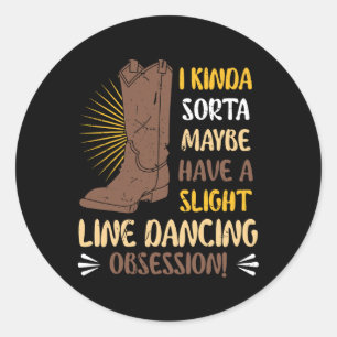 I Kinda Sorta Maybe Have A Slight Line Dancing Obs Classic Round Sticker