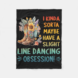 I Kinda Sorta Maybe Have A Slight Line Dancing Obs Fleece Blanket