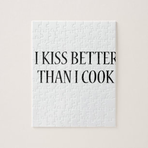 I kiss better than i cook! jigsaw puzzle