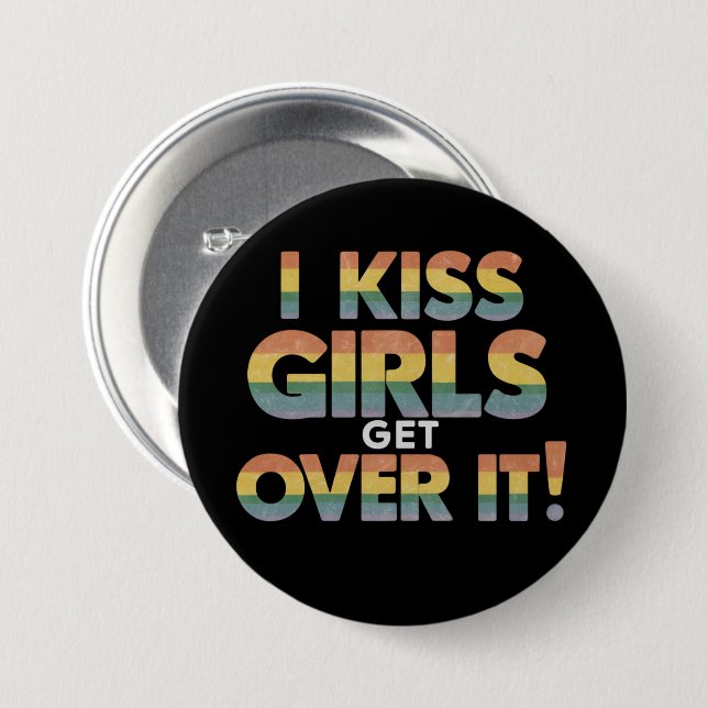 I Kiss Girls Get Over It Funny Lesbian Bisexual 7.5 Cm Round Badge (Front & Back)