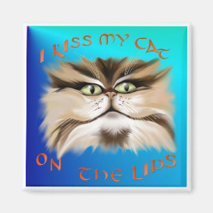 I Kiss My Cat On The Lips Magnet