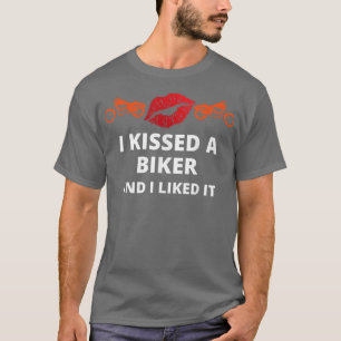 I kissed-a biker and i liked it funny biker  T-Shirt
