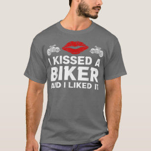 I kissed a biker and i liked it funny saying  T-Shirt