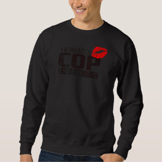I Kissed A Cop And I Liked It Woman Police Mum Gir Sweatshirt