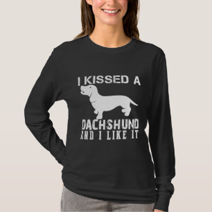 I Kissed A Dachshund And I Like It T-Shirt