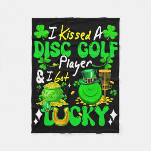 I Kissed A Disc Golf Player And Lucky Patrick's Da Fleece Blanket