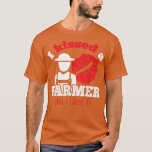 I Kissed a Farmer and I Liked it T w Lips & Farme T-Shirt