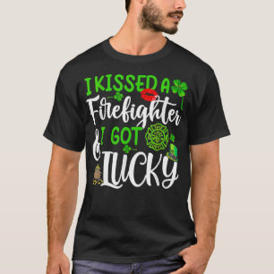 I Kissed A Firefighter And I Got Lucky St Patrick' T-Shirt