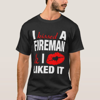 I Kissed A Fireman Funny Firefighter'S Girlfriend T-Shirt