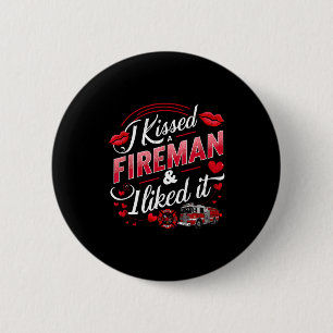 I Kissed A Fireman I Liked It Firefighter Valentin 6 Cm Round Badge